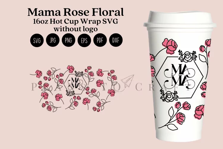 Mama Rose Floral 16oz Hot Cup Tumbler Wrap SVG