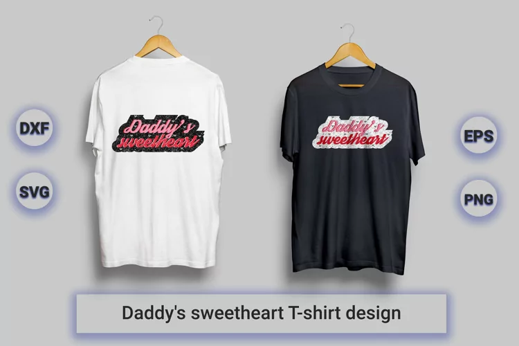 Daddy's sweetheart T-Shirt Design