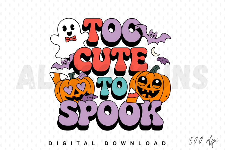 Too Cute to Spook Sublimation PNG Design