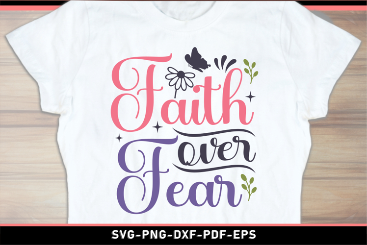Faith over fear, Motivational quotes SVG PNG Designs