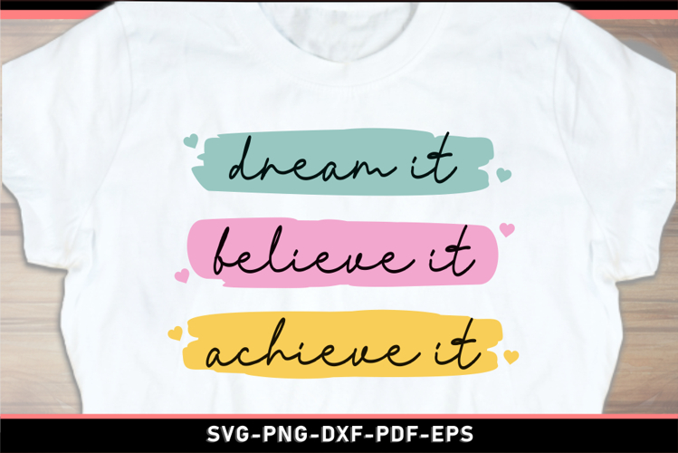 Dream it believe it achieve it, Funny Quotes SVG