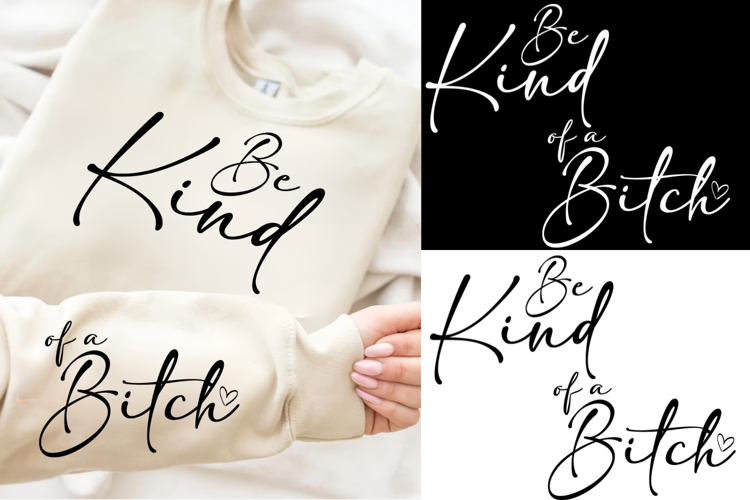 Be Kind of A Bitch SVG PNG, Funny Sarcastic Quote svg