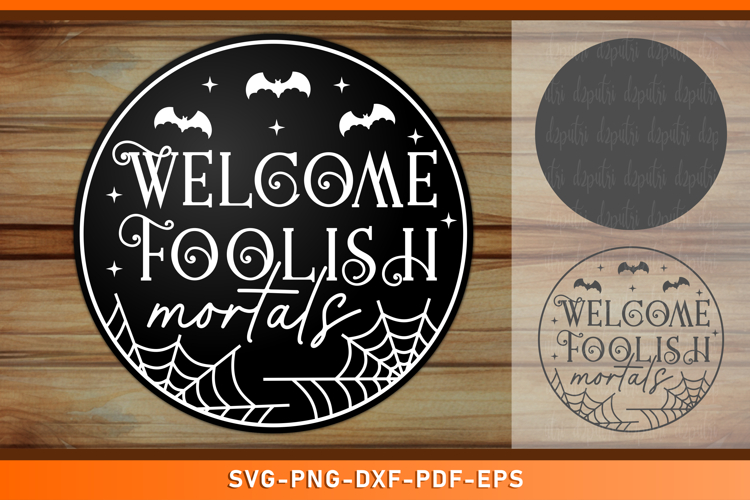 Welcome Foolish Mortals Halloween Round Door Hanger Sign SVG