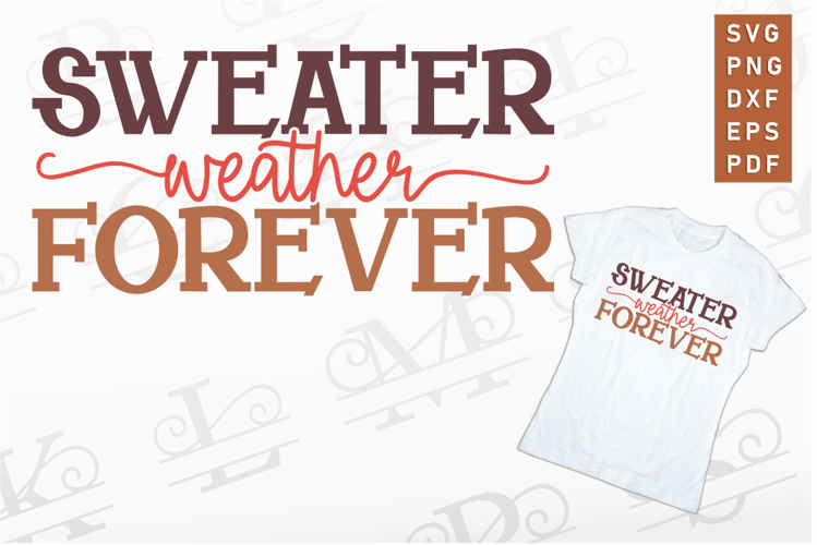 sweater weather forever SVG, Fall T shirt Designs