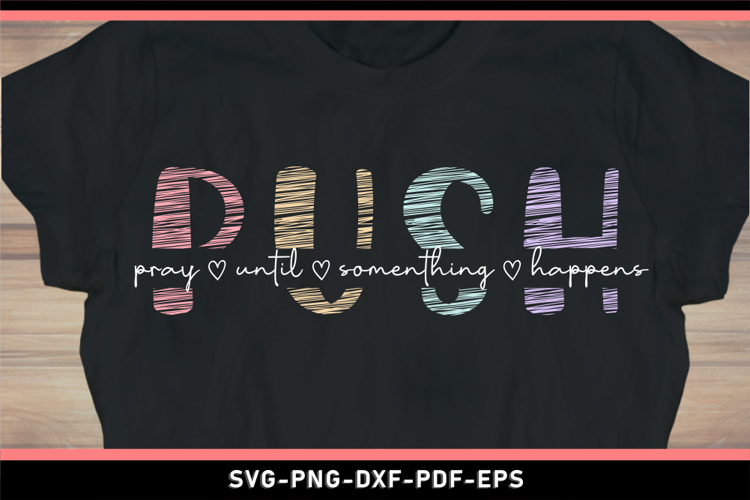Push pray until something happens, Motivational quotes SVG