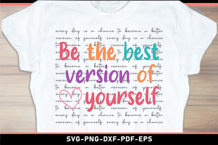 Be the best version of you, Motivational quotes SVG T Shirt