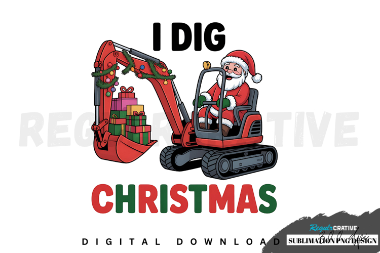 I Dig Christmas PNG, Christmas Sublimation PNG