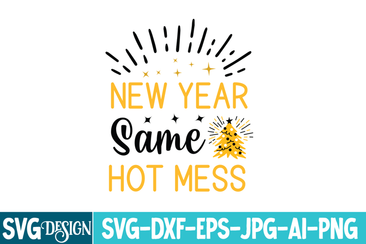 New Year Same Hot Mess SVG Cut File , New year SVG Cut File