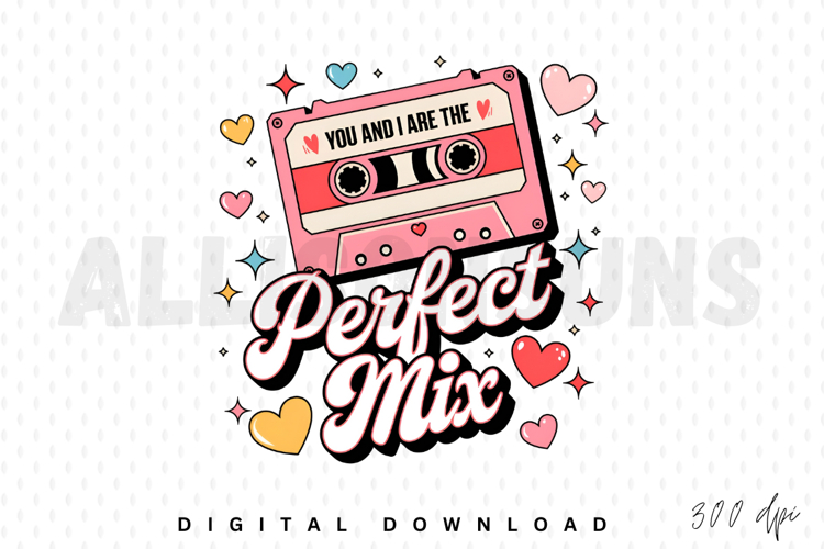 You and I are the perfect mix Sublimation PNG