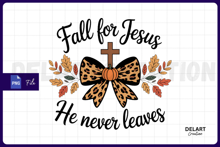 Fall for Jesus He Never Leaves PNG Bow Design