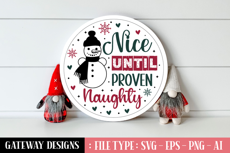 Nice Until Proven Naughty Round Sign Designs