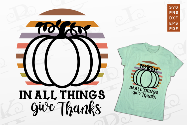 in all things give thanks SVG, Fall T shirt SVG Designs