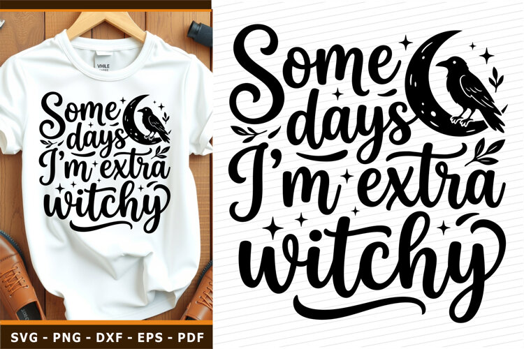 Some days I'm extra witchy SVG, Funny Halloween T shirt PNG example image 1