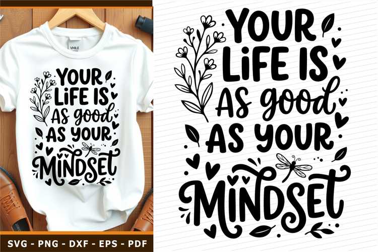Your life is as good as your mindset SVG, Inspirational PNG
