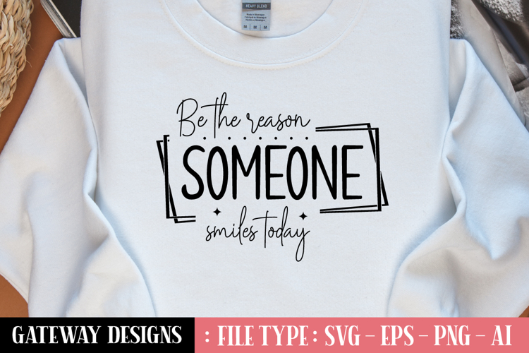 Be The Reason Someone Smiles Today svg design