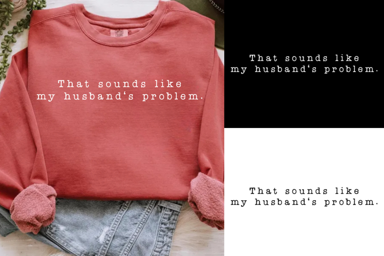 That Sounds Like My Husbands Problem SVG
