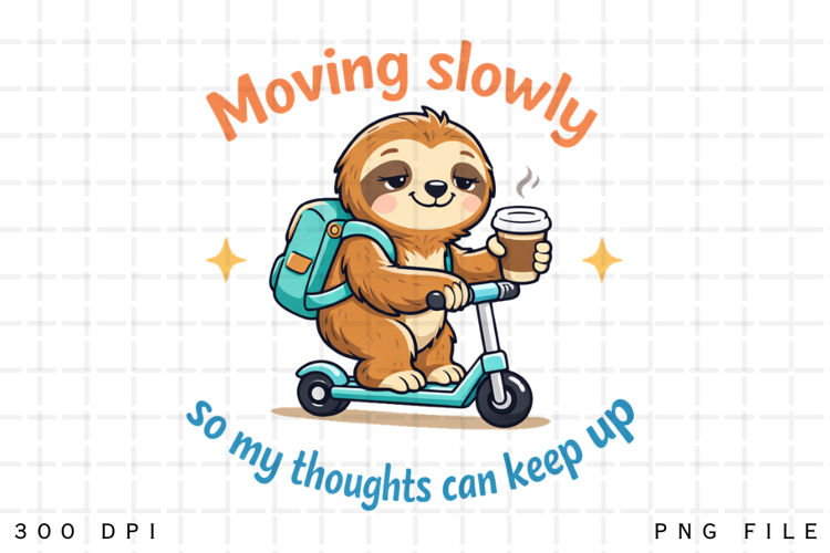 Cute Sloth Moving Slowly Funny Quote