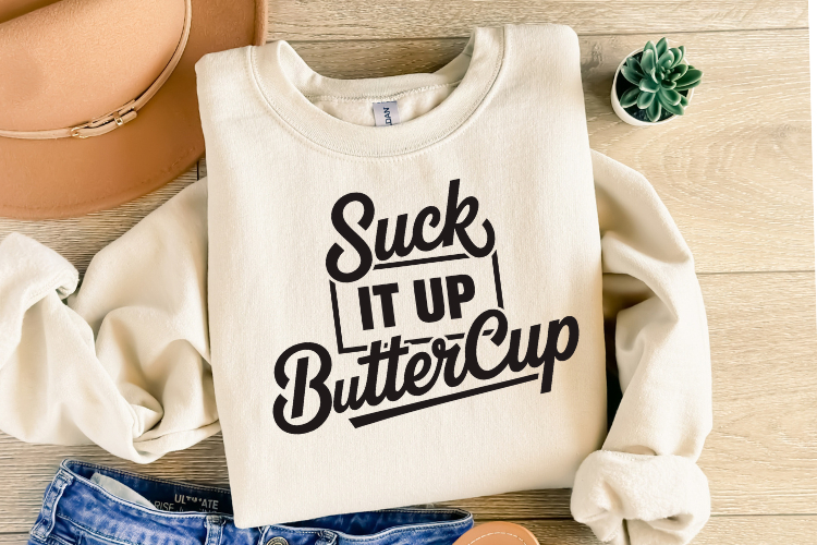 Suck it up Buttercup SVG | Sarcastic | Shirt Svg