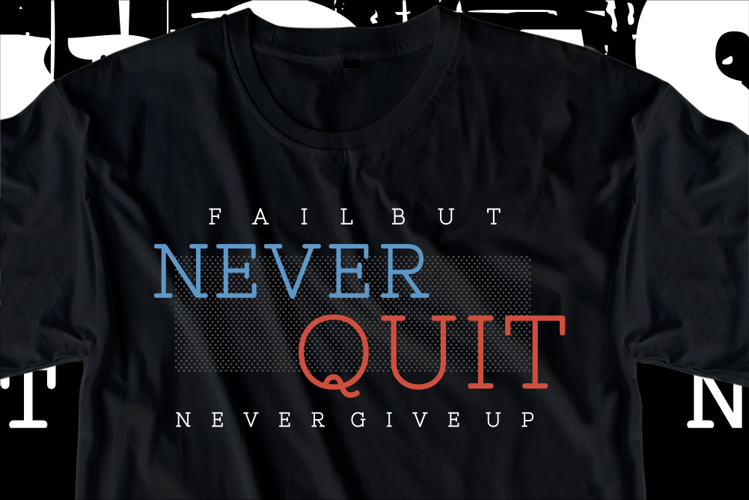 Fail But Never Quit, GYM Motivational Quotes T shirt Designs example image 1