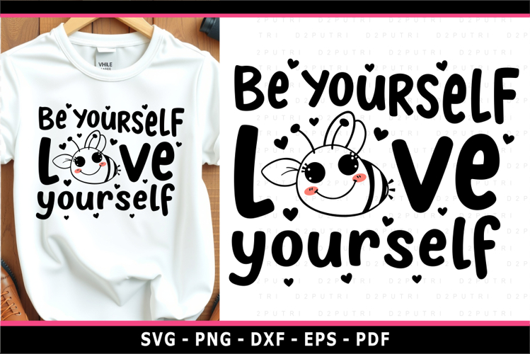 Be yourself love yourself with bee, Positive quotes T shirt