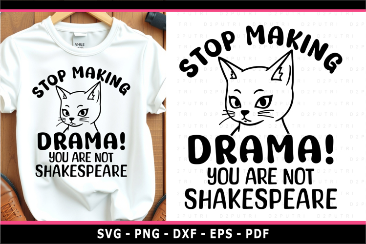 Stop making drama you are not shakespeare, Funny Quotes SVG