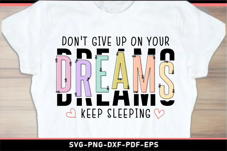 Don't give up on your dreams keep sleeping, Funny quotes SVG