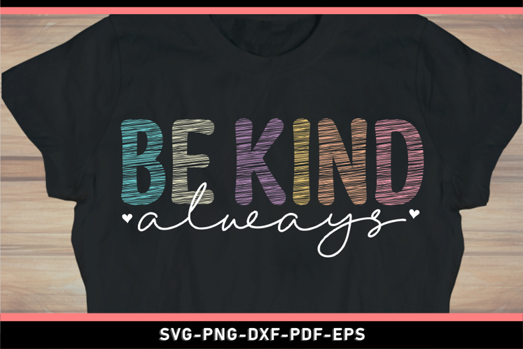 Be kind always SVG, Positive quotes, Kindness SVG