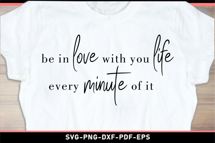 Be in love with you life every minute of it, Self love SVG