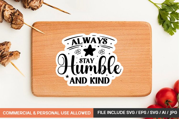 Always Stay Humble And Kind Sticker Design example image 1