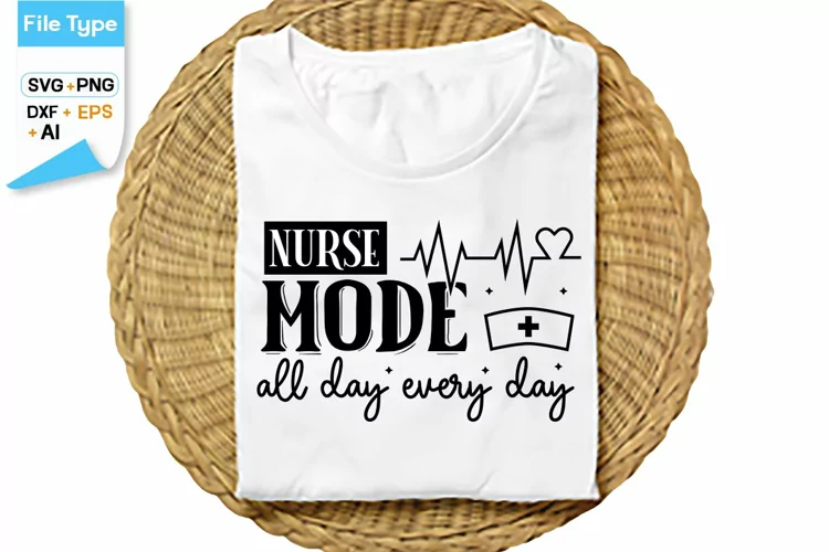 Nurse Mode All Day Every Day SVG Design | Nurse Quotes SVG