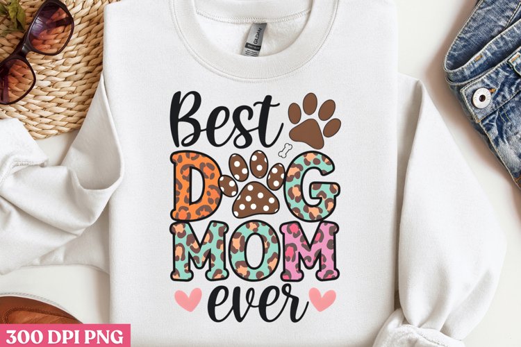Best dog mom ever PNG, Dog Mom Sublimation PNG