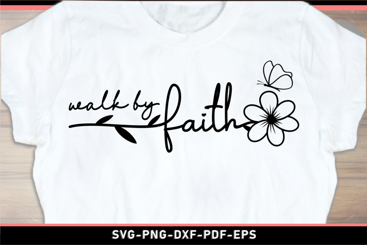 Walk by faith with flower and butterfly, Motivational SVG