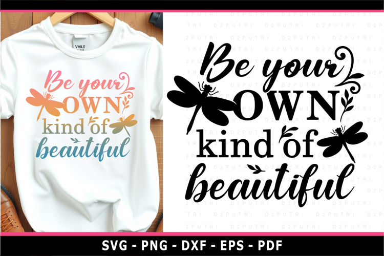 Be Your Own Kind Of Beautiful, Inspirational Quotes SVG