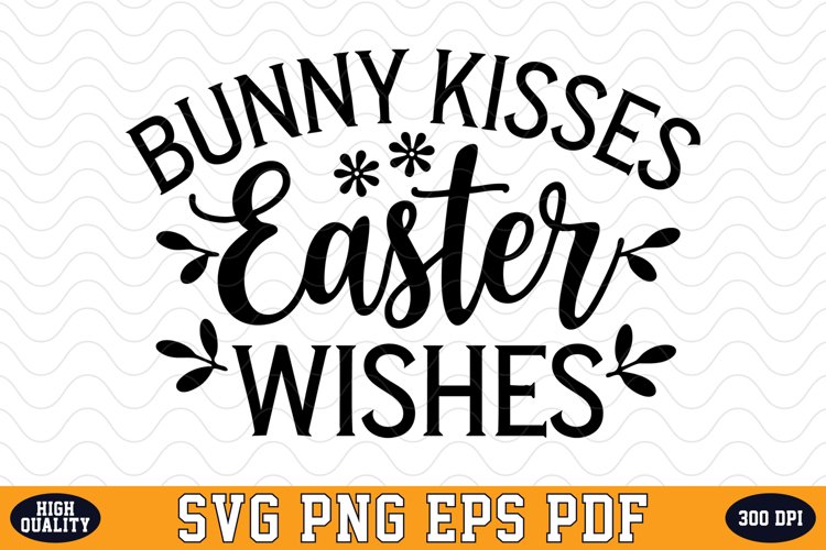 Bunny Kisses Easter Wishes SVG Design | SVG Cut files