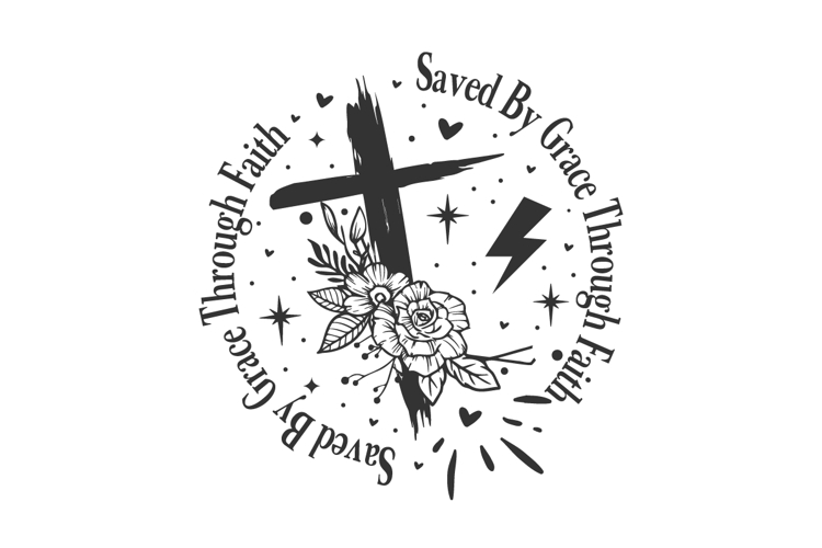 Saved By Grace Through Faith svg design