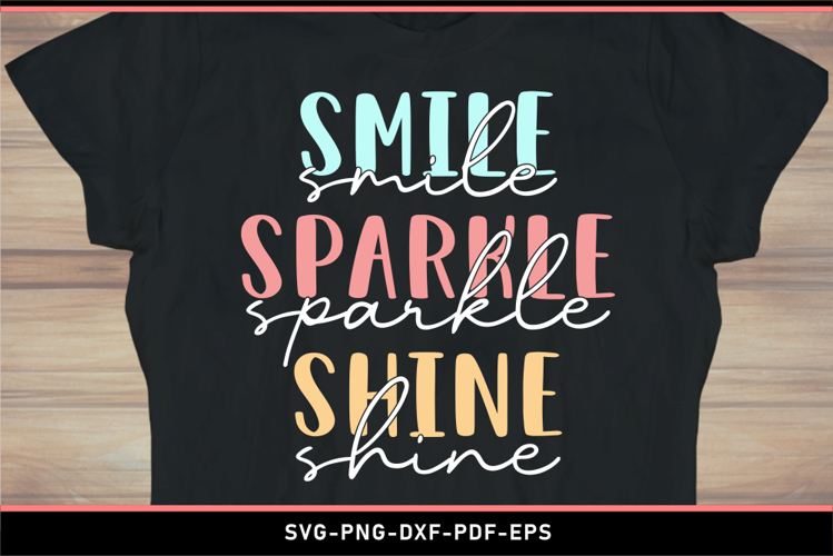 Smile sparkle shine SVG, Inspirational Quotes SVG T shirt