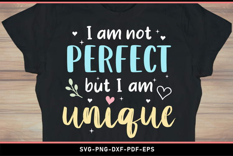 I am not perfect but I am unique SVG, Positive quotes SVG