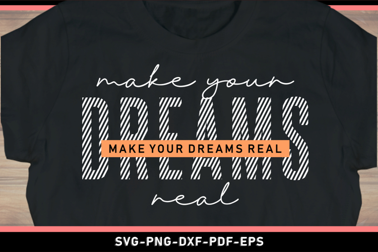 Make your dreams real SVG, Motivational Quotes SVG