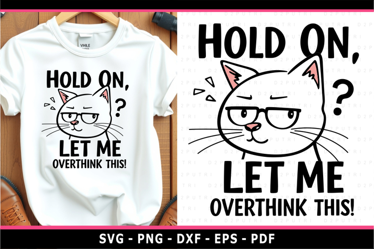 Hold On, Let Me Overthink This, Funny sarcastic SVG, Sarcasm