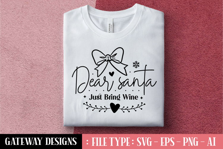Dear Santa Just Bring Wine svg design