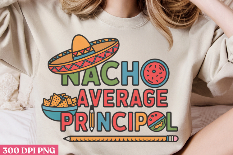 Nacho Average Principal PNG, Cinco De Mayo Sublimation