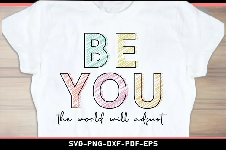 Be you the world will adjust SVG, Motivational quotes SVG