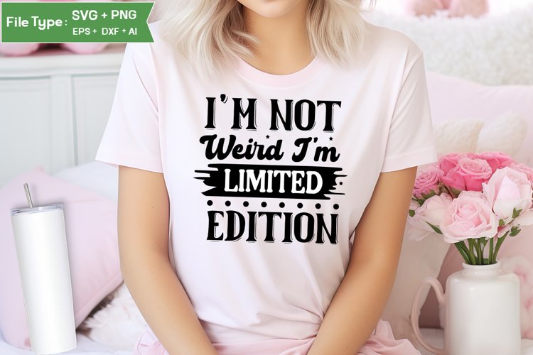 Im Not Weird Im Limited Edition SVG Design