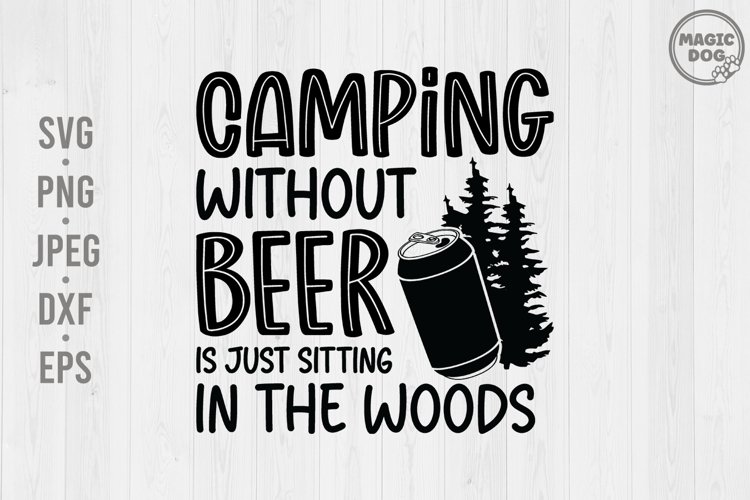 thumbnail image 2 of Camping Without Beer Is Just Sitting In The Woods Digital Art By Grover 2 of 12