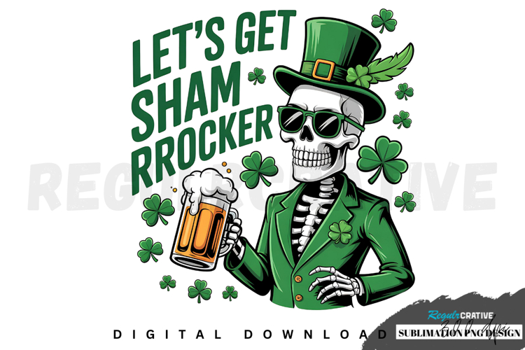 Lets Get Shamrocker PNG, St Patricks Day Sublimation PNG