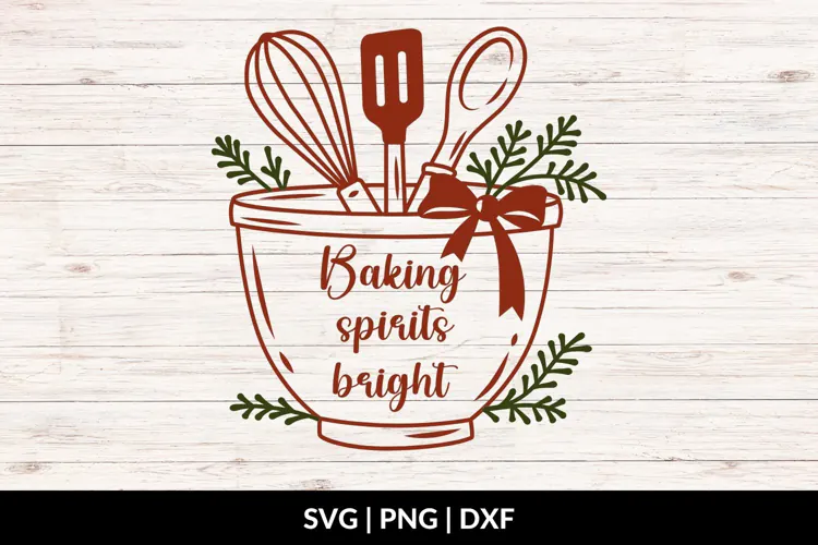 Christmas Kitchen - Baking Spirits Bright SVG, PNG, DXF