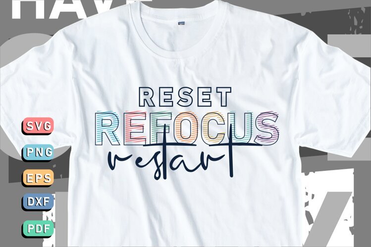 Reset refocus restart, Inspirational Quotes T shirt Design example image 1