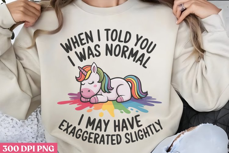 When i told you i was normal PNG, Funny Sarcastic Animal Quo