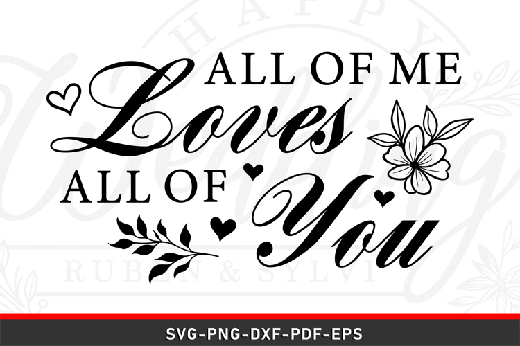 All of me loves all of you Wedding Sign SVG Cut Files