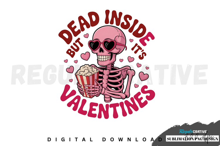 Dead Inside but Its Valentines Day Sublimation PNG